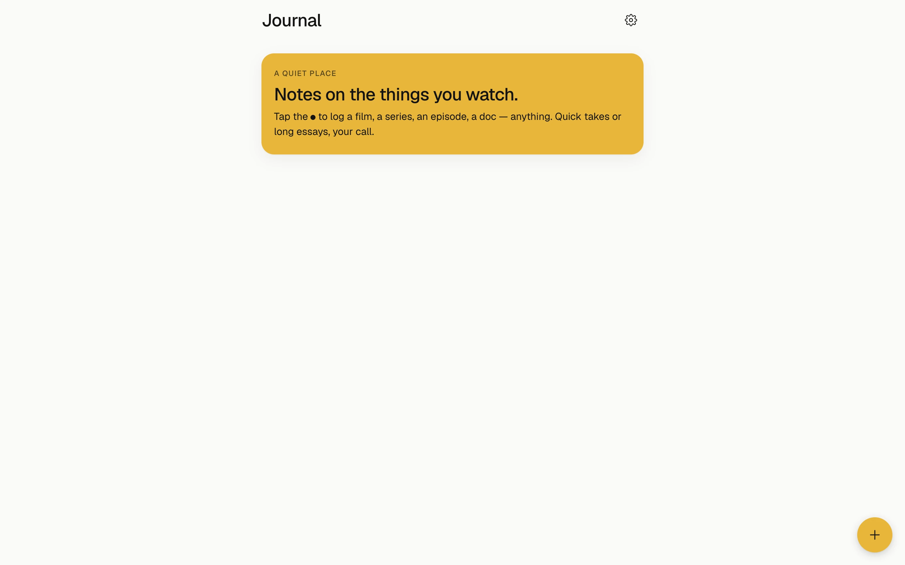 Media Journal — empty-state view with a single yellow card reading 'A quiet place — notes on the things you watch' and a + button in the corner